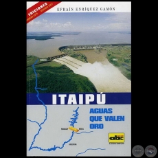 ITAIPÚ - SEGUNDA EDICIÓN - Por EFRAÍN ENRÍQUEZ GAMÓN - Año 2007